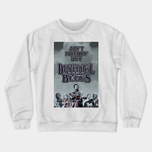 Ain't Nothin' But Authentic - Dustbowl Blues Crewneck Sweatshirt